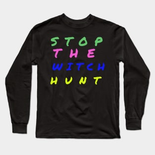 Stop The Witch Hunt Long Sleeve T-Shirt